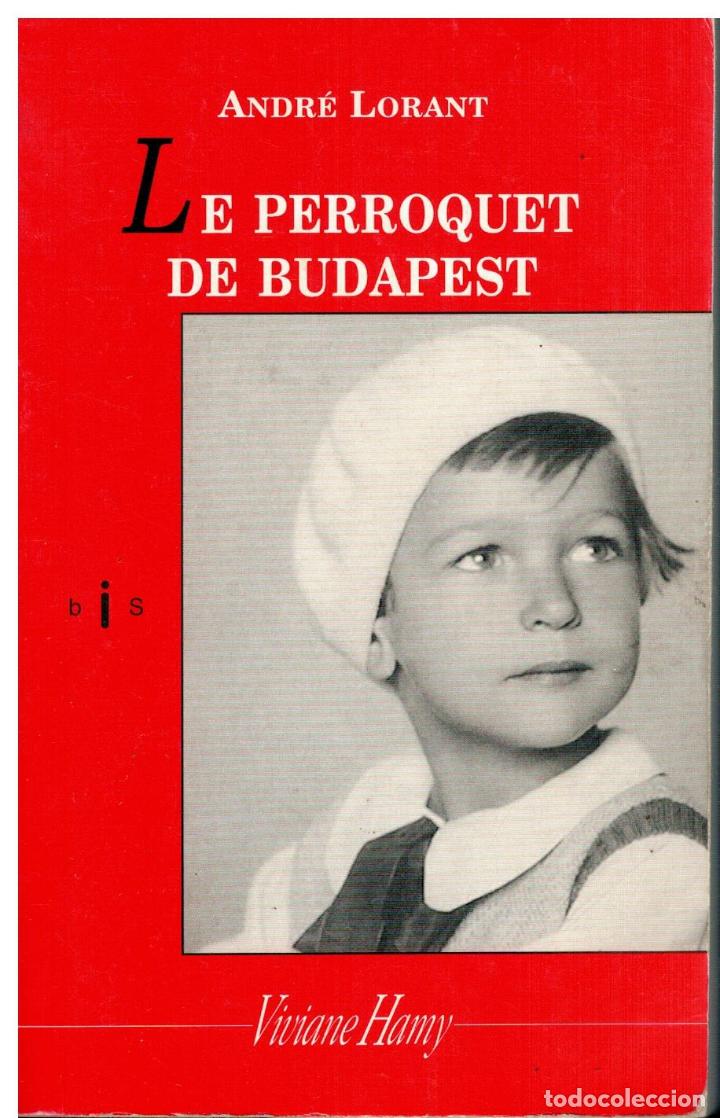 Libros: LE PERROQUET DE BUDAPEST. Une enfance revisit&eacute;e. 2&ordf; ed. - Foto 1
