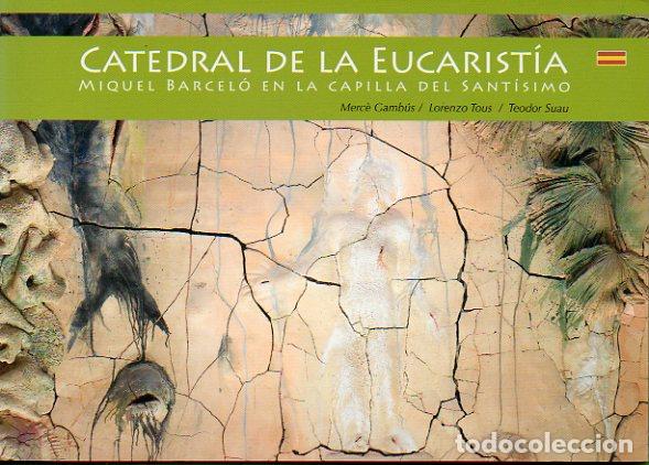 Libros: CATEDRAL DE LA EUCARIST&Iacute;A. Miquel Barcel&oacute; en la Capilla del Sant&iacute;simo. - Foto 1