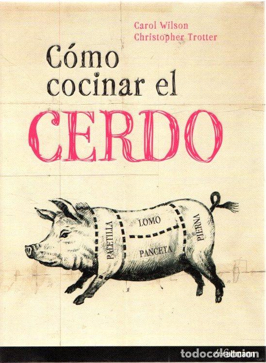 Libros: C&oacute;mo cocinar el cerdo - Wilson, Carol/Trotter, Christopher - Foto 1