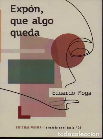Libri di seconda mano: EXPÓN, QUE ALGO QUEDA. - MOGA, Eduardo.