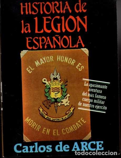 Libros: HISTORIA DE LA LEGION ESPA&Ntilde;OLA. - ARCE, Carlos de. - Foto 1