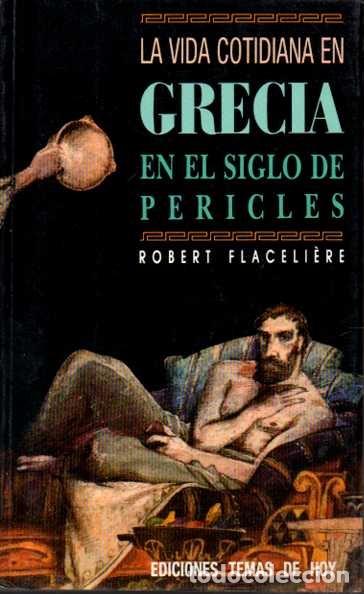 Libros: LA VIDA COTIDIANA EN GRECIA EN EL SIGLO DE PERICLES. - FLACELIERE, Robert. - Foto 1