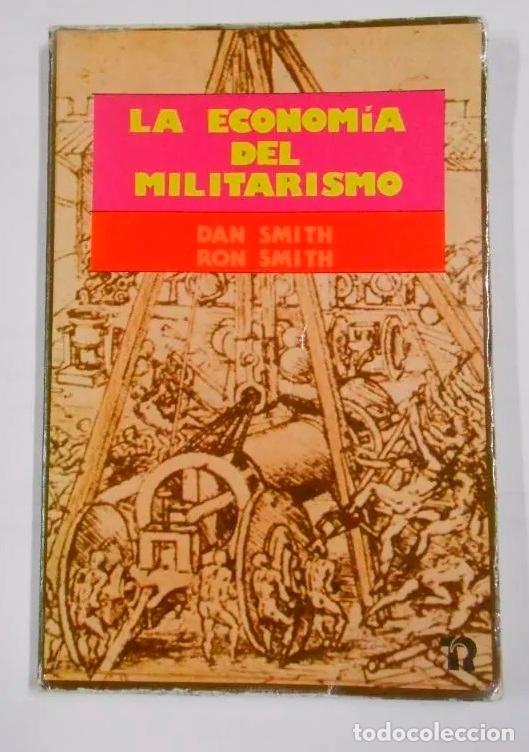 Libri di seconda mano: LA ECONOM&Iacute;A DEL MILITARISMO. - - DAN SMITH / RON SMITH. TDK16