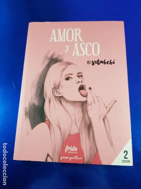 B&uuml;cher: LIBRO-AMOR Y ASCO-SRTABEBI-FRIDA EDICIONES-PROSA PO&Eacute;TICA-2&ordf;EDICI&Oacute;N-2016-NUEVO