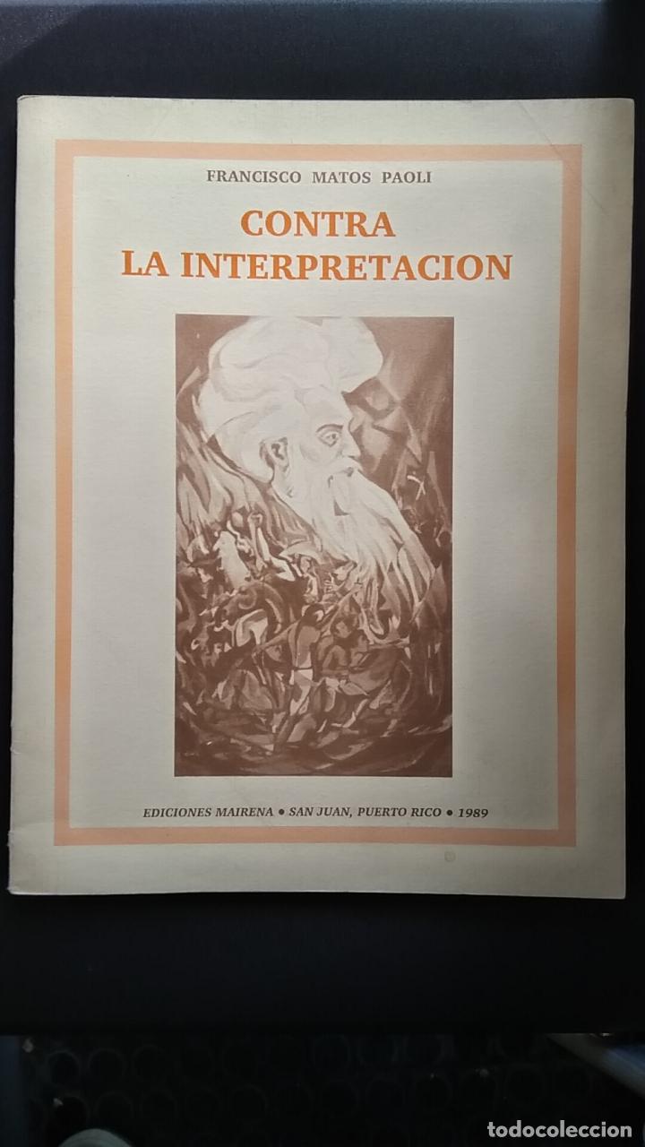 Libros: Francisco Matos Paoli - Contra la interpretaci&oacute;n [dedicado] - Foto 1