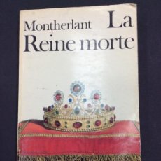 Livres: LA REINE MORTE. HENRY DE MONTHERLANT. COLLECTION FOLIO. ED GALLIMARD 1971. Lote 288516793