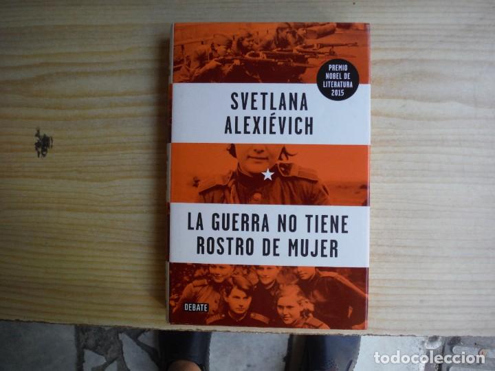 Libros: ALEXIEVICH, Svetlana. - LA GUERRA NO TIENE ROSTRO DE MUJER
