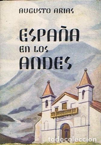 Libros: ESPA&Atilde;�A EN LOS ANDES. - Arias. Augusto, - Foto 1