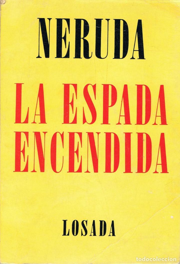 Libros: Neruda. Pablo - LA ESPADA ENCENDIDA. Poemas - Foto 1