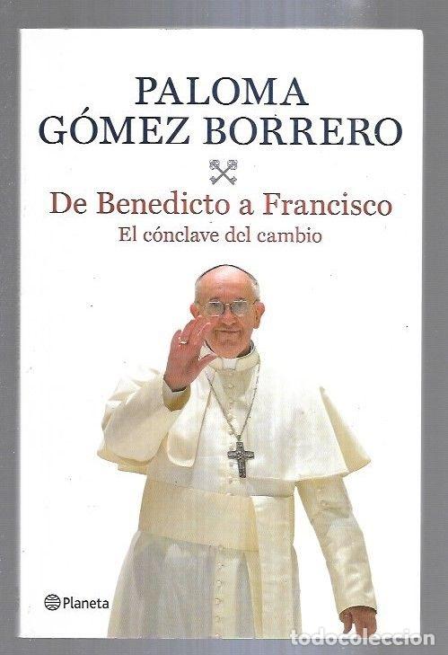 Libros: DE BENEDICTO A FRANCISCO. EL CONCLAVE DEL CAMBIO - GOMEZ BORRERO, PALOMA - Foto 3
