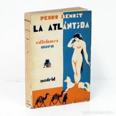 Libros: BENOIT (PIERRE). LA ATLÁNTIDA. VERSIÓN ESPAÑOLA Y NOTAS DE RAFAEL CANSINOS-ASSENS. EDIC. AURA, 1929