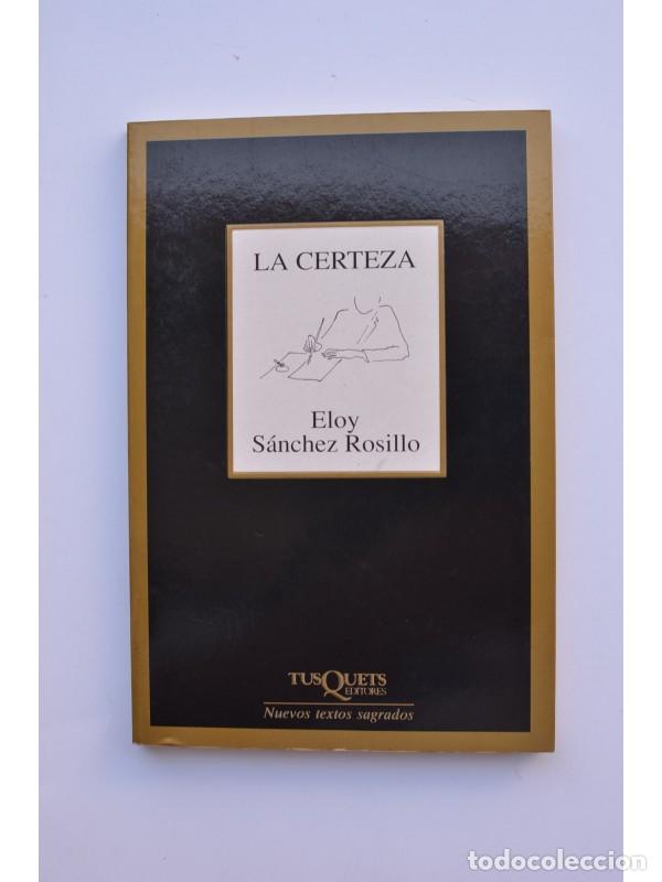 Libros: La certeza - S&Aacute;NCHEZ ROSILLO, Eloy - Foto 1