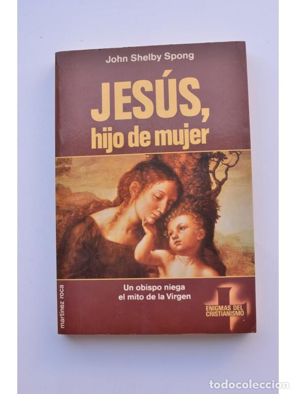 Libros: Jes&uacute;s, hijo de mujer - SHELBY SPONG, John - Foto 1