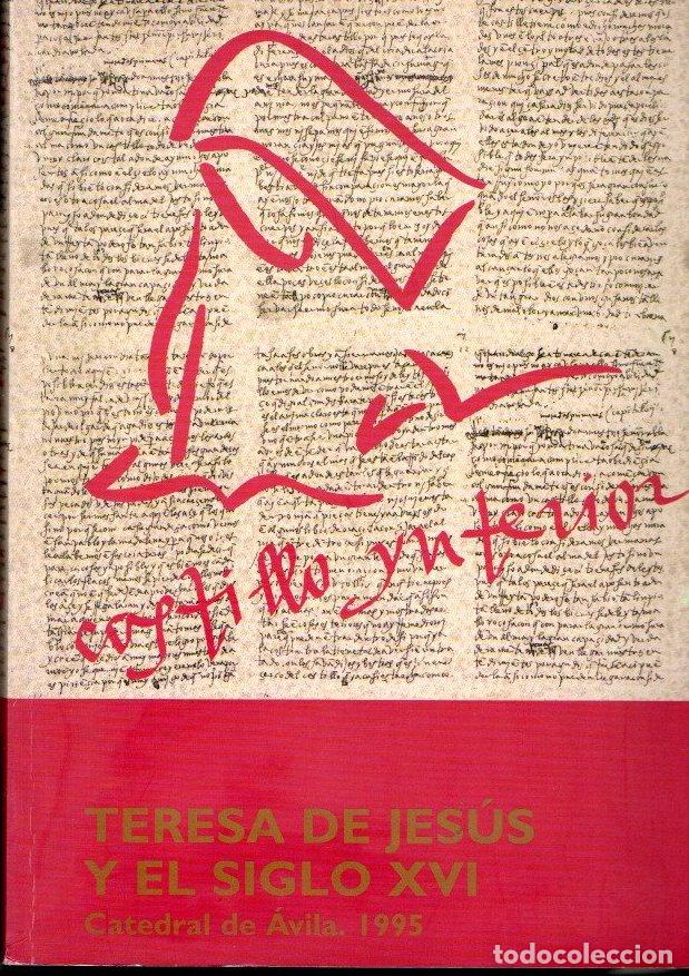 Libros: CASTILLO INTERIOR, TERESA DE JES&Uacute;S Y EL SIGLO XVI. - CATALOGO. - Foto 1