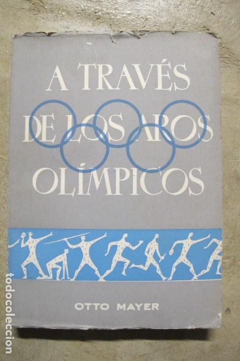 Libros: A TRAVES DE LOS AROS OLIMPICOS. OTTO MAYER - Foto 1