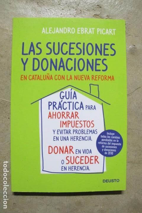 B&uuml;cher: LAS SUCESIONES Y DONACIONES EN CATALU&Ntilde;A CON LA NUEVA REFORMA. ALEJANDRO EBRAT PICART