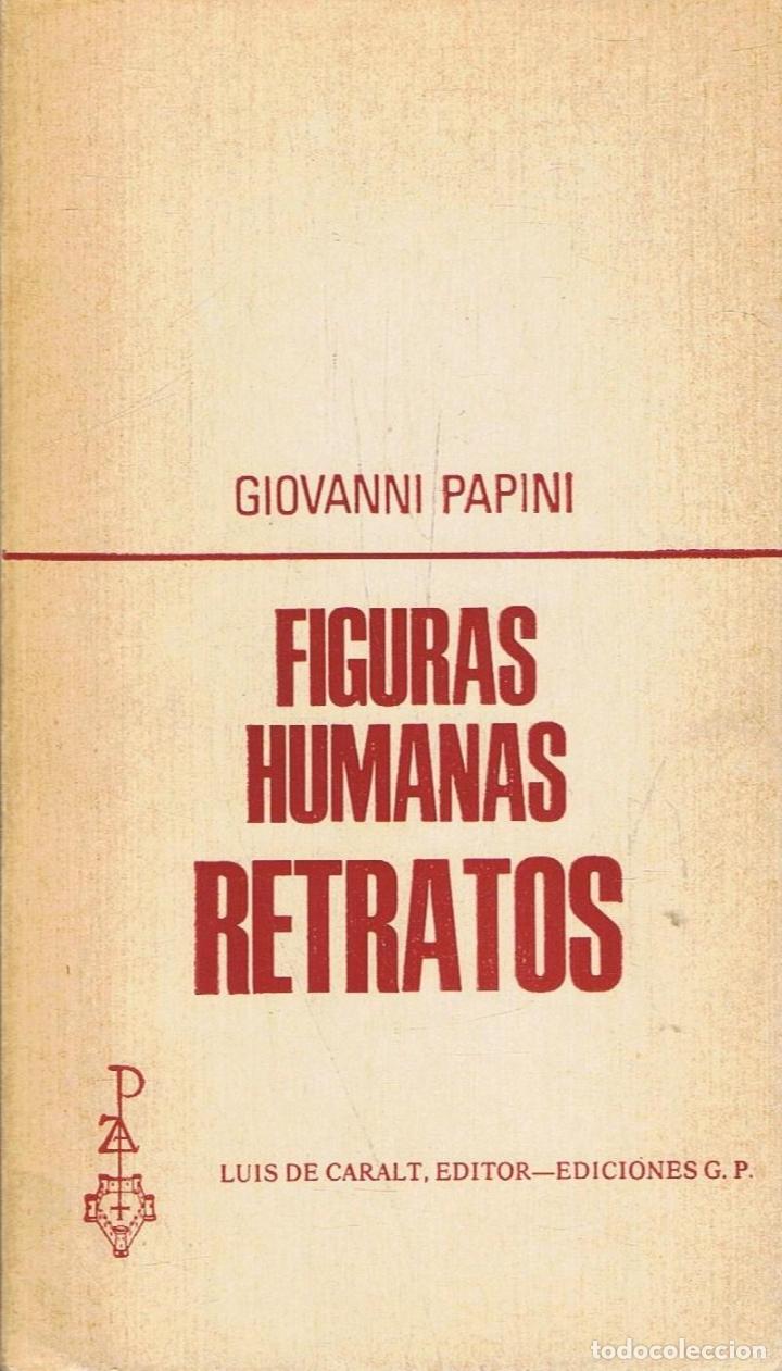 Libros: Papini. Giovanni - FIGURAS HUMANAS * RETRATOS - Foto 1