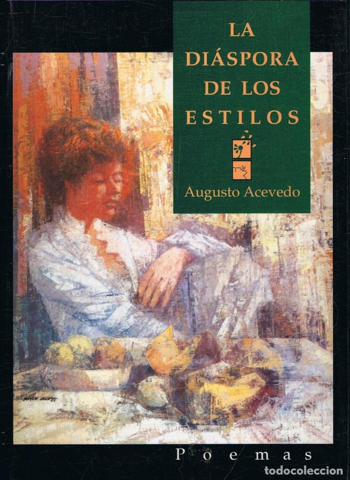 Libros: Acevedo. Augusto - LA DI&Atilde;�SPORA DE LOS ESTILOS. Poemas - Foto 1