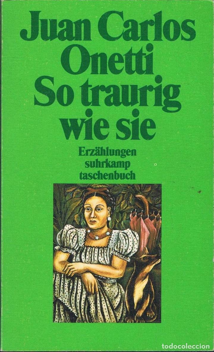 Libros: Onetti. Juan Carlos - SO TRAURING WIE SIE - Foto 1
