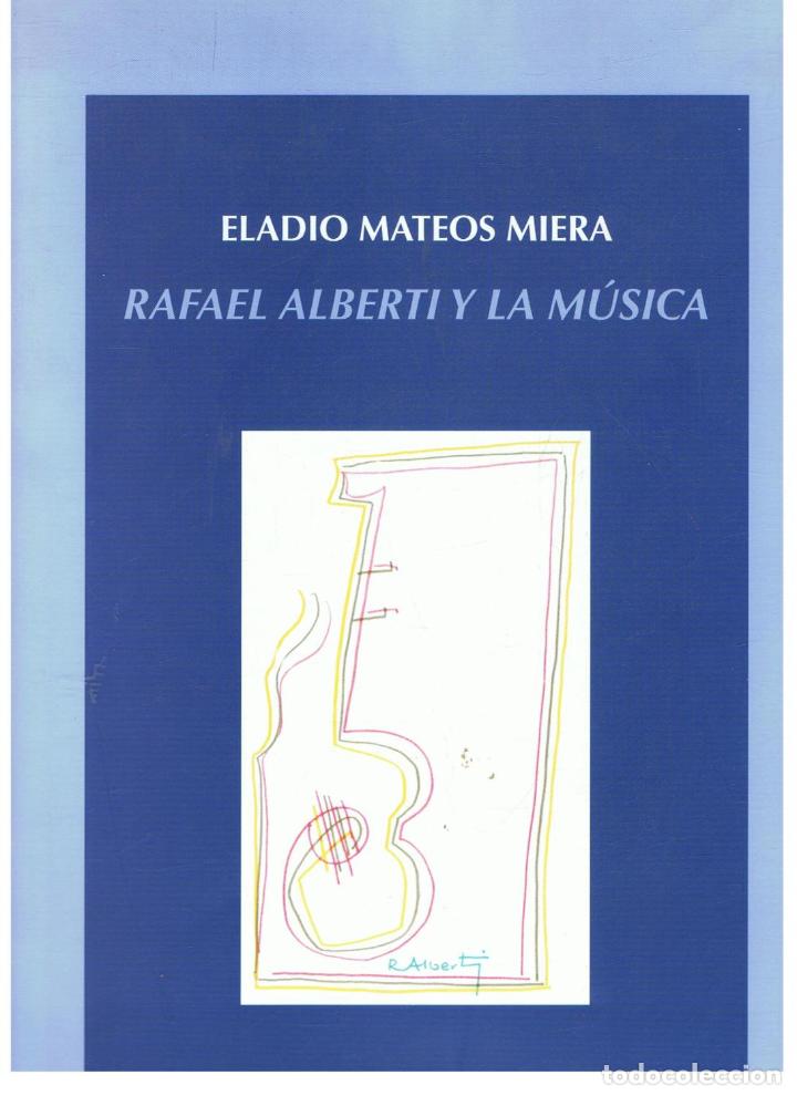 Libros: Mateos Miera. Eladio - RAFAEL ALBERTI Y LA M&Atilde;�SICA - Foto 1