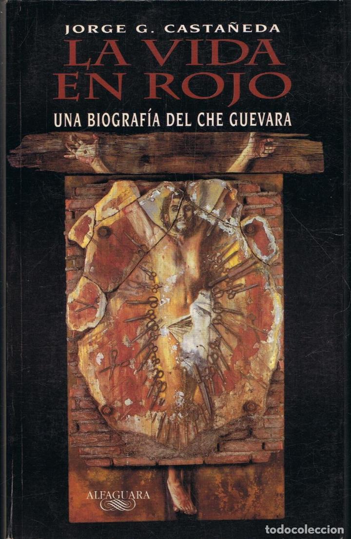 Libros: Cata&Atilde;&plusmn;eda. Jorge G. - LA VIDA EN ROJO. Una biograf&Atilde;&shy;a del Che Guevara - Foto 1