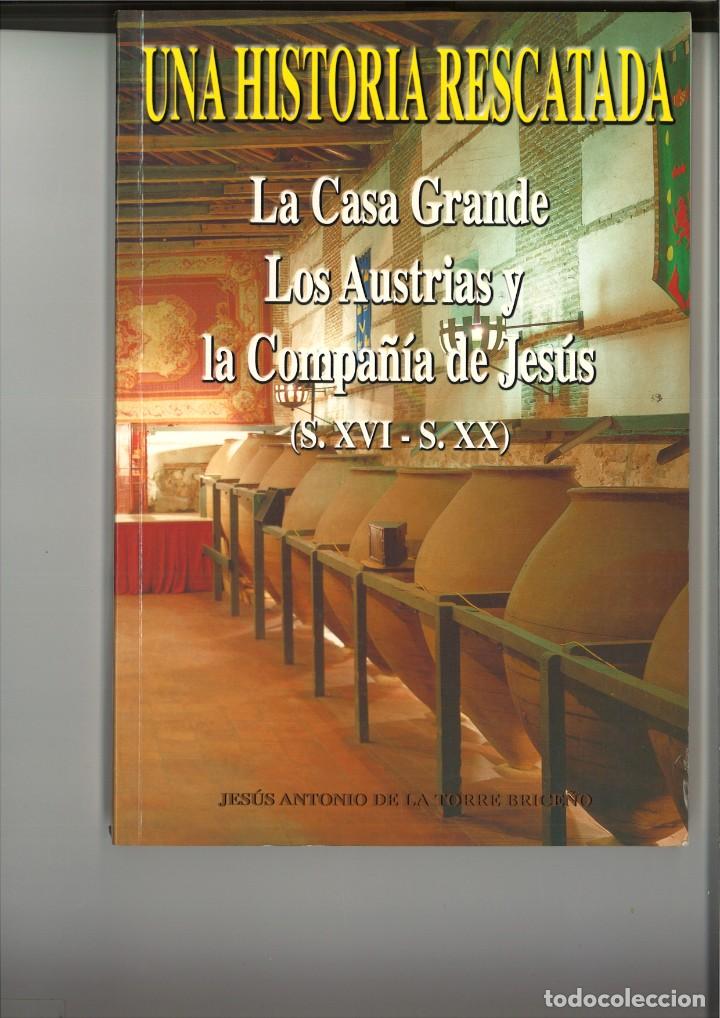 Livres: UNA HISTORIA RESCATADA: LA CASA GRANDE, LOS AUSTRIAS Y LA COMPA&Ntilde;&Iacute;A DE JES&Uacute;S. J.A.de la Torre Brice&ntilde;o