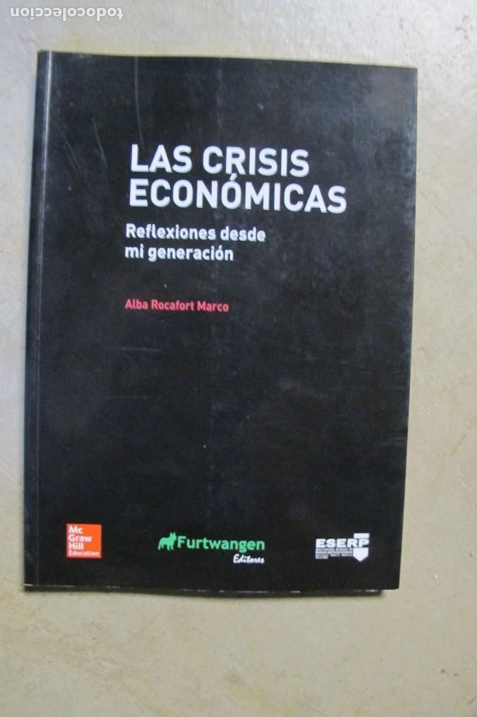Libros: LAS CRISIS ECONOMICAS. REFLEXIONES DESDE MI GENERACION. ALBA ROCAFORT MARCO