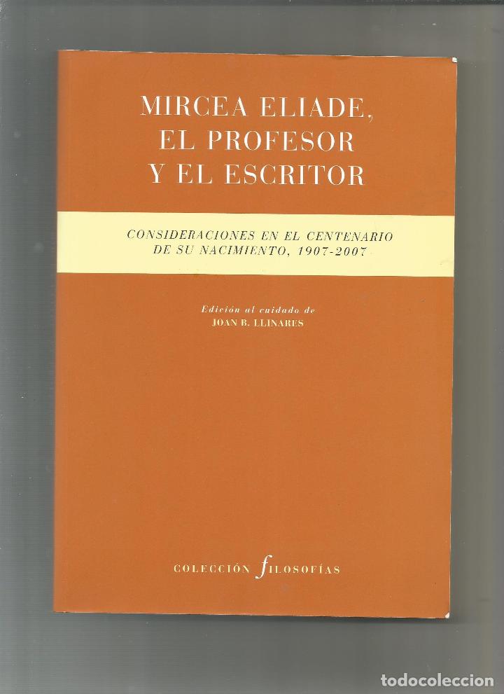 Libros: Mircea Eliade, el profesor y el escritor. Consideraciones en el centenario de su nacimiento 1907- 20 - Foto 1