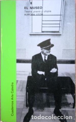 Libros: EL MUSEO. TEORIA PRAXIS Y UTOPIA - AURORA LEON - Foto 1