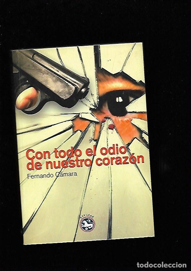 Libros: CON TODO EL ODIO DE NUESTRO CORAZON - CAMARA, FERNANDO - Foto 2