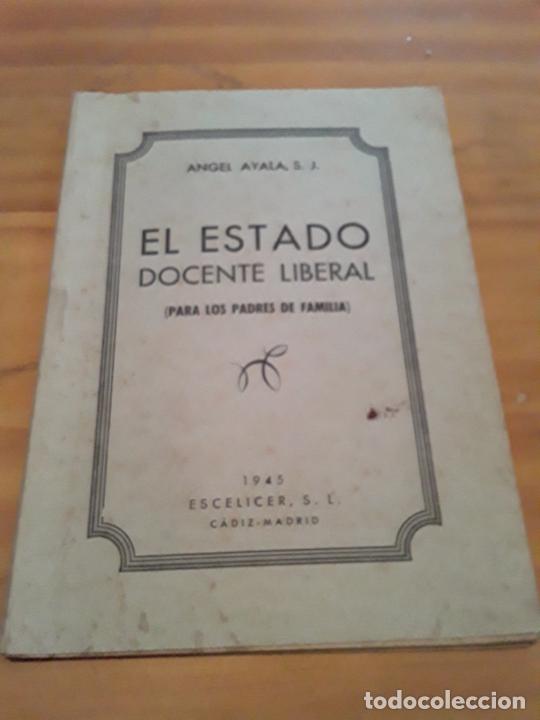 books: EL ESTADO DOCENTE LIBERAL.ANGEL AYALA.ESCELICER.1945.CADIZ.47 PAGINAS.