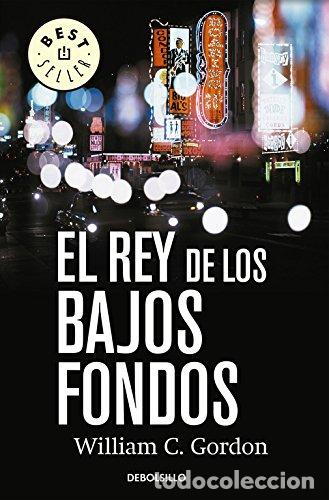 Libros: EL REY DE LOS BAJOS FONDOS - Gordon,William C. - Foto 1