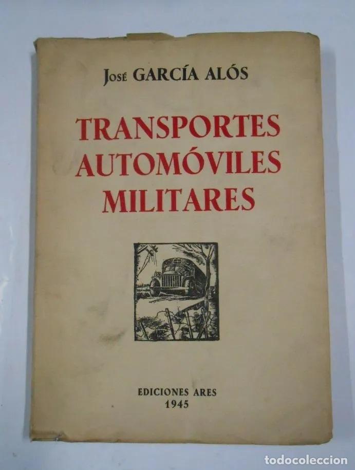 Libri di seconda mano: TRANSPORTES AUTOMOVILES MILITARES. EDICIONES ARES 1945. - JOSE GARCIA ALOS. TDK282