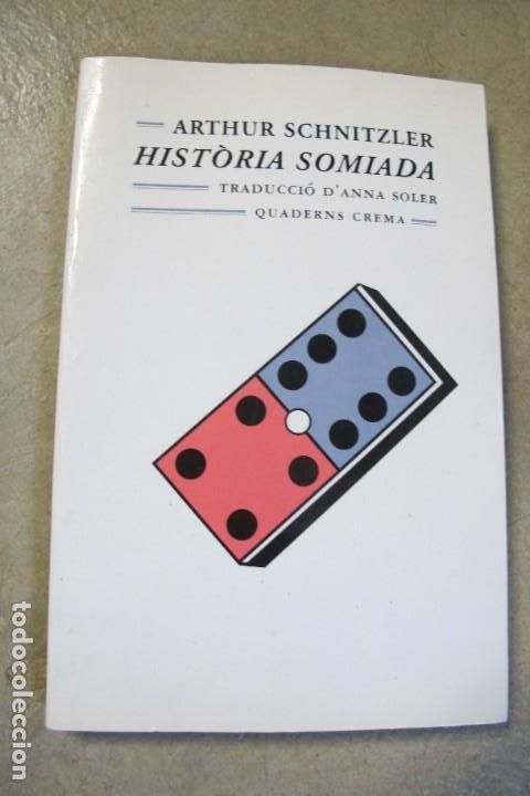 Libros: HISTORIA SOMIADA. ARTHUR SCHNITZLER. QUADERNS CREMA - Foto 1