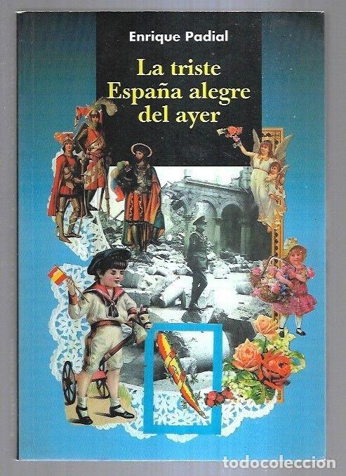 Libros: TRISTE ESPA&Ntilde;A ALEGRE DEL AYER - LA - PADIAL, ENRIQUE - Foto 2