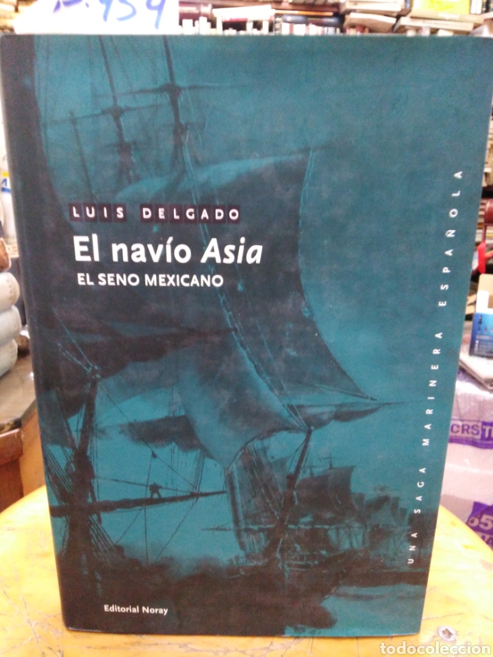 Libros: EL NAVIO ASIA. El seno Mexicano - DELGADO,Luis. - Foto 1