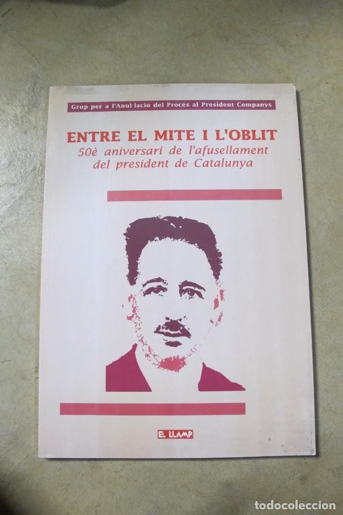 Libros: ENTRE EL MITE I L'OBLIT. 50 e ANIVERSARI DE L'AFUSELLAMENT DEL PRESIDENT DE CATALUNYA COMPANYS