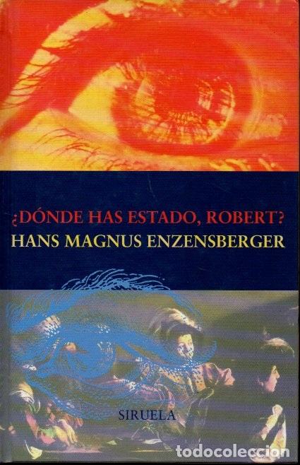 Libros: &iquest;DONDE HAS ESTADO, ROBERT?. - MAGNUS ENZENSBERGER, Hans. - Foto 1