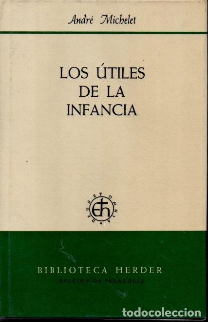 Libros: LOS &Uacute;TILES DE LA INFANCIA. - MICHELET, Andr&eacute;. - Foto 1