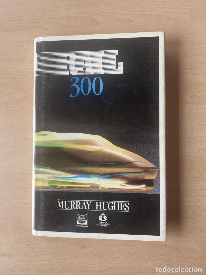 Libros: RAIL 300 - Murray Hugues - Foto 1