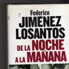Libros: DE LA NOCHE A LA MAÑANA DE FEDERICO JIMENEZ LOSANTOS