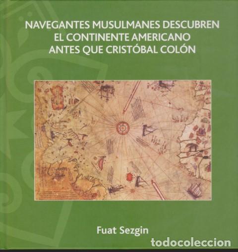 Libros: NAVEGANTES MUSULMANES DESCUBREN EL CONTINENTE AMERICANO ANTES QUE CRIST&Oacute;BAL COL&Oacute;N - FUAT SEZGIN