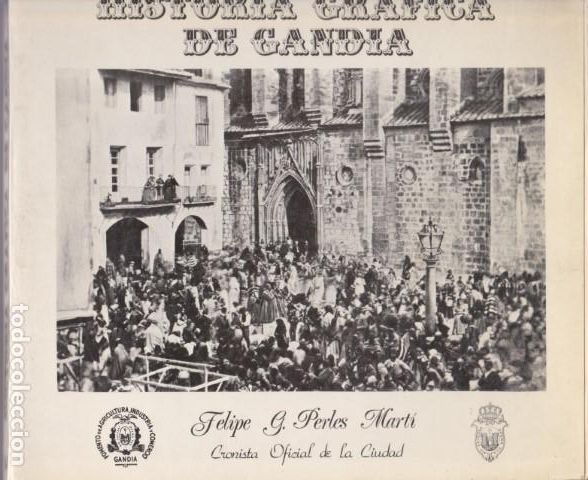 Libri di seconda mano: HISTORIA GRAFICA DE GANDIA - FELIPE G. PERLES MART&Iacute;
