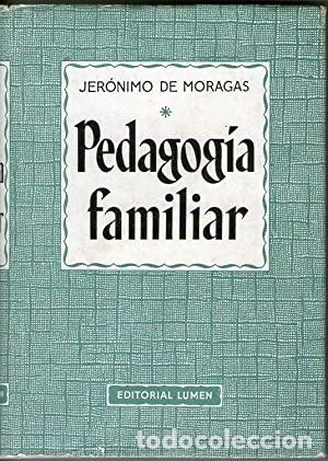Libros: PEDAGOG&Iacute;A FAMILIAR - De Moragas,Jer&oacute;nimo - Foto 1