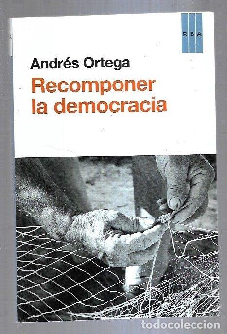 Libros: RECOMPONER LA DEMOCRACIA - ORTEGA, ANDRES - Foto 2