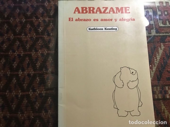 Libros: abr&aacute;zame. El abrazo es amor y alegr&iacute;a. Kathleen Keating - Foto 1