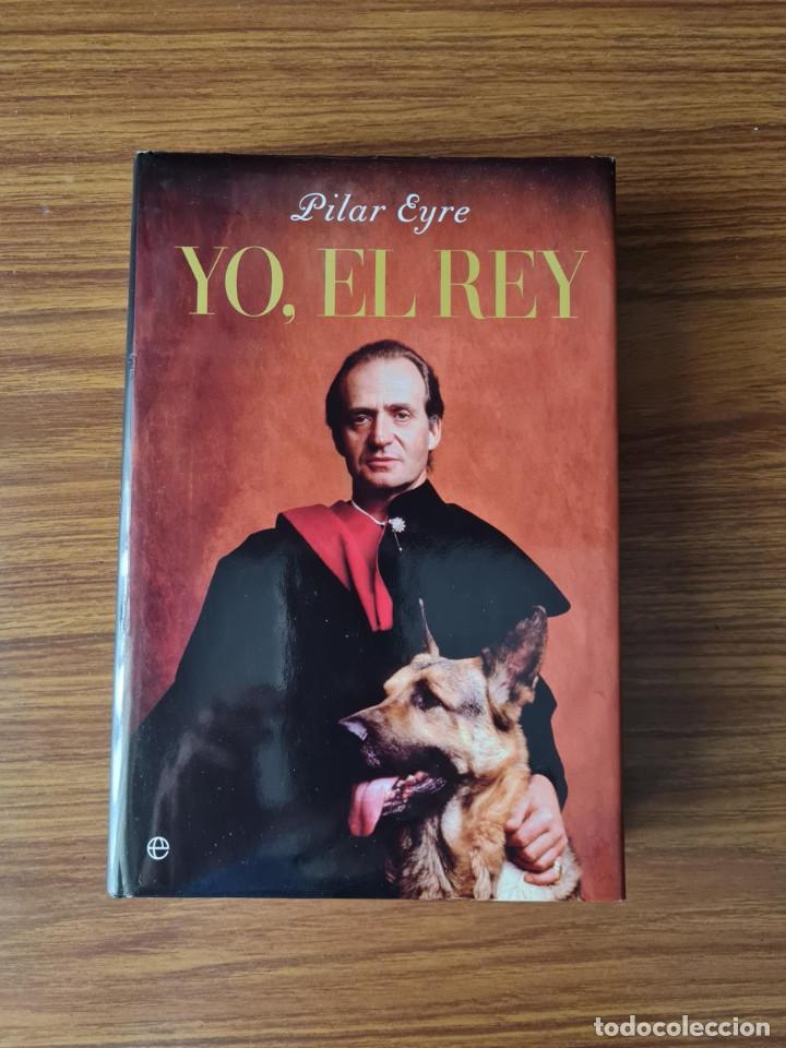 Libros: YO EL REY / PILAR EYRE - Foto 1