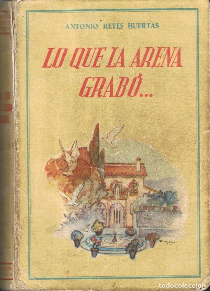 Libros: Reyes Huertas. Antonio - LO QUE LA ARENA GRAB&Atilde;� - Foto 1