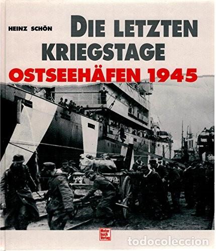 Libros: Die letzten Kriegstage,Ostseeh&auml;fen 1945 Los &uacute;ltimos d&iacute;as de la guerra, puertos del B&aacute;ltico Heinz Sc