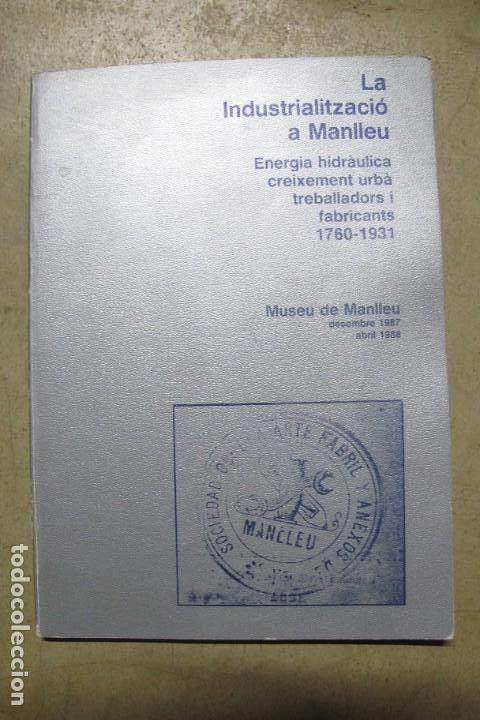 Libros: LA INDUSTRIALITZACIO A MANLLEU. ENERGIA HIDRAULICA CREIXAMENT URBA TREBALLADORS FABRICANTS 1760-1931